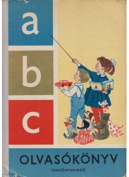 Makoldi Mihályné, Kovács Dezsőné, Perjés Antalné, Bertalan Ferenc, Csoma Vilmos - abc olvasókönyv Makoldi Mihályné, Kovács Dezsőné, Perjés Antalné, Bertalan Ferenc, Csoma Vilmos - abc olvasókönyv, Budapest 1965 antikvár könyv