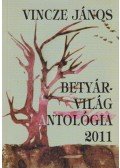 Vincze János,Vincze-Tiszay Gabriella - Betyárvilág Antológia 2011 (dedikált)