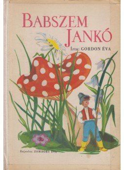 Gordon Éva - Babszem Jankó Gordon Éva - Babszem Jankó, 1957 antikvár könyv