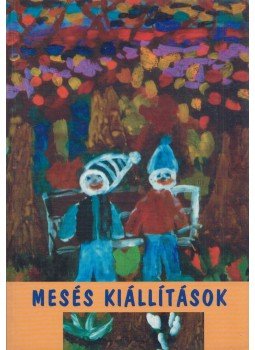 Orbán Ilona (szerk.), Szávai Ilona (szerk.) - Mesés kiállítások Orbán Ilona (szerk.), Szávai Ilona (szerk.) - Mesés kiállítások, Budapest 2001 antikvár könyv