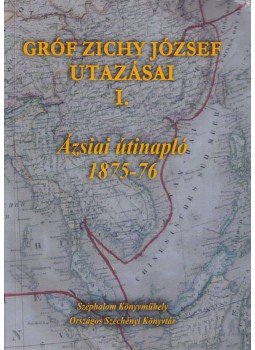 Zichy Mihály - Gróf Zichy József utazásai I-II. (dedikált), Budapest 2013 antikvár könyv