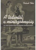 Valuch Tibor - A lódentől a miniszoknyáig
