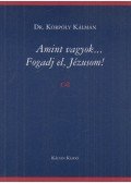 Dr. Körpöly Kálmán - Amint vagyok... Fogadj el, Jézusom!