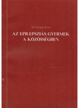 György Ilona dr. - Az epilepsziás gyermek a közösségben,  1991 antikvár könyv