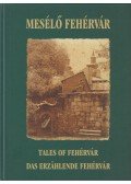 Csurgai Horváth József,Öri Tóth István - Mesélő Fehérvár - Tales of Fehérvár - Das Erzählende Fehérvár