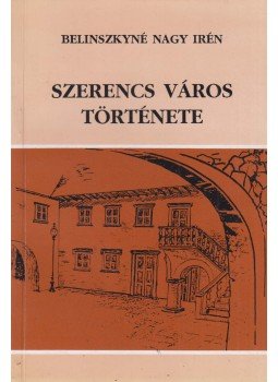 Belinszkyné Nagy Irén - Szerencs város története, Szerencs 1994 antikvár könyv