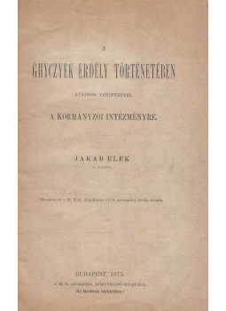 Jakab Elek - A Ghyczyek Erdély történetében, Budapest 1875 antikvár könyv