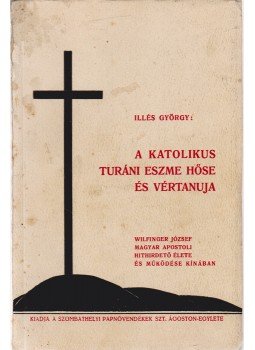 Illés György - A katolikus turáni eszme hőse és vértanuja, Szombathely 1936 antikvár könyv