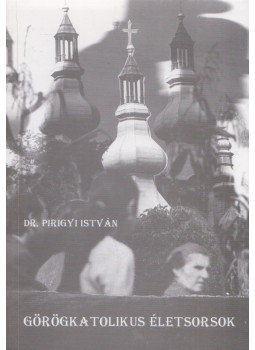 Dr. Pirigyi István - Görögkatolikus életsorsok (dedikált) Dr. Pirigyi István - Görögkatolikus életsorsok (dedikált), Debrecen 1998 antikvár könyv