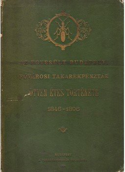 Fenyvessy József - Az Egyesült Budapest Fővárosi Takarékpénztár ötven éves története 1846–1896, Budapest 1896 antikvár könyv