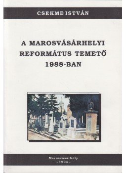 Csekme István - A marosvásárhelyi református temető 1988-ban I. (dedikált), Marosvásárhely 1994 antikvár könyv