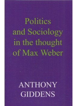 Giddens, Anthony - Politics and Sociology in the Thought of May Weber, Cambridge 2013 antikvár könyv