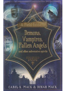 Carol K. Mack, Dinah Mack - A Field Guide to Demons, Vampires, Fallen Angels and Other Subversive Spirits, London 2010 antikvár könyv