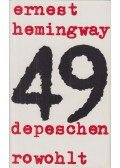Ernest Hemingway - 49 Depeschen