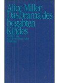 Alice Miller - Das Drama des begabten Kindes und die Suche nach dem wahren Selbst