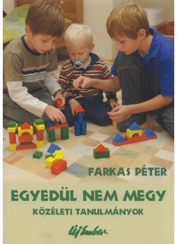 Farkas Péter - Egyedül nem megy Farkas Péter - Egyedül nem megy, Budapest 2009 antikvár könyv