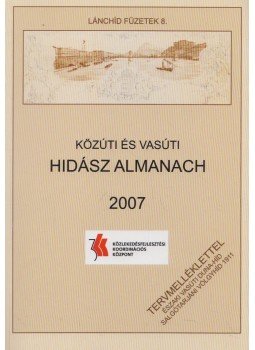 Hajós Bence (szerk.) - Közúti és vasúti hidász almanach 2007 Hajós Bence (szerk.) - Közúti és vasúti hidász almanach 2007, Biri 2008 antikvár könyv