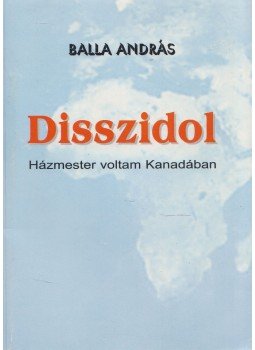 Balla András - Disszidol Balla András - Disszidol, Kecskemét 1999 antikvár könyv
