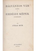 Jókai Mór - Bálványos vár / Erdélyi képek