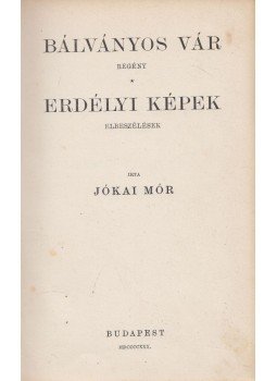 Jókai Mór - Bálványos vár / Erdélyi képek, Budapest 1930 antikvár könyv