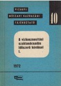 Balogh Bálint,Balogh János,Budavári Kurt,Gyarmati György,Házi János,Dr. Magyar Gábor,Margitay Tihamér,Nyári Ödön,Pete Zoltán - A vízhasznosítási szaktanácsadás időszerű kérdései I.