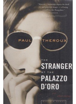 Paul Theroux - The Stranger at the Palazzo d'Oro and Other Stories Paul Theroux - The Stranger at the Palazzo d'Oro and Other Stories, New York 2004 antikvár könyv