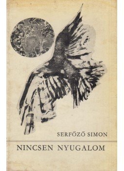 Serfőző Simon - Nincsen nyugalom (dedikált) Serfőző Simon - Nincsen nyugalom (dedikált), Budapest 1970 antikvár könyv