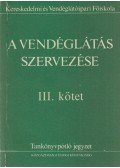 Csizmadia László,Dr. Oláh Péter - A vendéglátás szervezése III. kötet