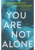 Greer Hendricks, Sarah Pekkanen - You Are Not Alone