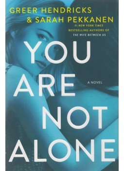 Greer Hendricks, Sarah Pekkanen - You Are Not Alone Greer Hendricks, Sarah Pekkanen - You Are Not Alone, New York 2020 antikvár könyv