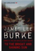 James Lee Burke - To the Bright and Shining Sun