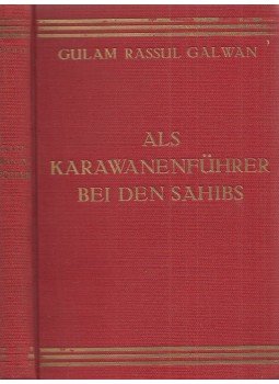 Ghulam Rassul Galwan - Als Karawanenführer bei den Sahibs Ghulam Rassul Galwan - Als Karawanenführer bei den Sahibs, Berlin-Grunewald 1924 antikvár könyv