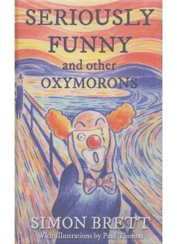 Simon Brett - Seriously Funny, and Other Oxymorons Simon Brett - Seriously Funny, and Other Oxymorons, London 2017 antikvár könyv