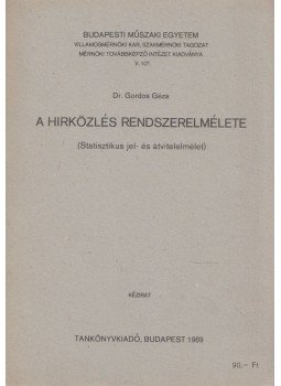 Dr. Gordos Géza - A hírközlés rendszerelmélete Dr. Gordos Géza - A hírközlés rendszerelmélete, Budapest 1969 antikvár könyv