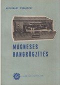 Heckenast Gábor,Zsdánszky Kálmán - Mágneses hangrögzítés