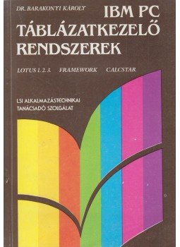Dr. Barakonyi Károly - IBM PC táblázatkezelő rendszerek, Budapest 1988 antikvár könyv