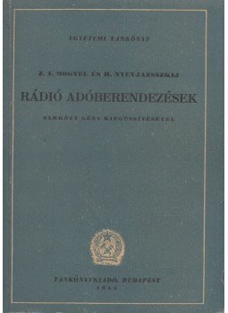 Z. I. Mogyel, I. H. Nyevjazsszkij - Rádió adóberendezések, Budapest 1951 antikvár könyv