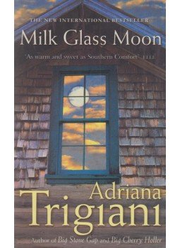Adriana Trigiani - Milk Glass Moon Adriana Trigiani - Milk Glass Moon, New York 2003 antikvár könyv