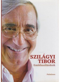 Szilágyi Tibor - Emlékszilánkok (dedikált) Szilágyi Tibor - Emlékszilánkok (dedikált), Budapest 2009 antikvár könyv