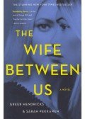 Greer Hendricks,Sarah Pekkanen - The Wife Between Us