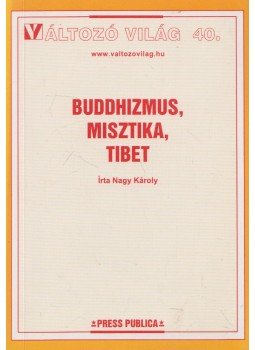 Nagy Károly - Buddhizmus, misztika, Tibet (aláírt) Nagy Károly - Buddhizmus, misztika, Tibet (aláírt), 0 antikvár könyv