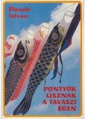 Flesch István - Pontyok úsznak a tavaszi égen (dedikált)
