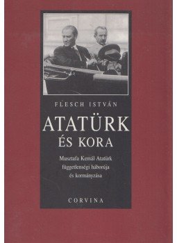 Flesch István - Atatürk és kora (dedikált) Flesch István - Atatürk és kora (dedikált), Budapest 2004 antikvár könyv
