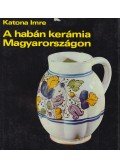 Katona Imre - A habán kerámia Magyarországon