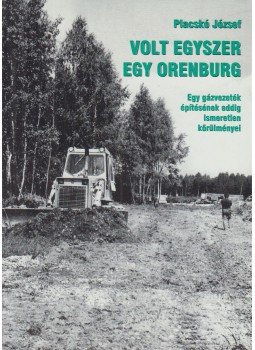 Placskó József, Rajnai Miklós - Volt egyszer egy Orenburg Placskó József, Rajnai Miklós - Volt egyszer egy Orenburg, Zalaegerszeg 2005 antikvár könyv
