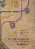 Buzás Sándor,Magyar Zsolt - Kincskeresőben, avagy vállalkozói életutak