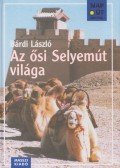 Bárdi László - Az ősi Selyemút világa (dedikált)