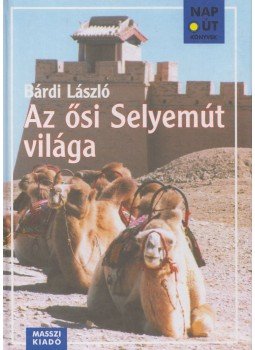 Bárdi László - Az ősi Selyemút világa (dedikált) Bárdi László - Az ősi Selyemút világa (dedikált), Budapest 2003 antikvár könyv