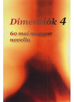 Deme László, Dr. Kovács József, Gyárfásné Kincses Edit, Réti Attila, Mészáros Gábor, Hegedűs Sándor, Keömley Anna, John Stone, Bánhegyi Gábor, Molnár Csaba - Dimenziók 4 Deme László, Dr. Kovács József, Gyárfásné Kincses Edit, Réti Attila, Mészáros Gábor, Hegedűs Sándor, Keömley Anna, John Stone, Bánhegyi Gábor, Molnár Csaba - Dimenziók 4, Budapest 2013 antikvár könyv