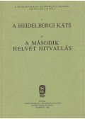  - A Heidelbergi Káté / A Második Helvét Hitvallás